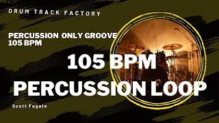 105 BPM Percussion Loop Universal Jam Track for Musicians amp Producers [upl. by Barhos561]