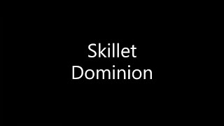 Skillet  Dominion Lyrics [upl. by Lleoj196]