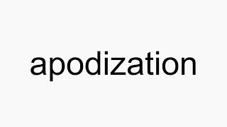 How to pronounce apodization [upl. by Saixela670]