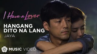 Hanggang Dito Na Lang  Jaya Music Video  I Have a Lover OST [upl. by Bausch]