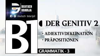 B1 GRAMMATIK  GENITIV PRÄPOSITIONEN  ADJEKTIVDEKLINATION   PART 2 [upl. by Carleton]