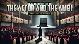 GILBERT KEITH CHESTERTON  THE ACTOR AND THE ALIBI  Detective Tales [upl. by Zigmund829]