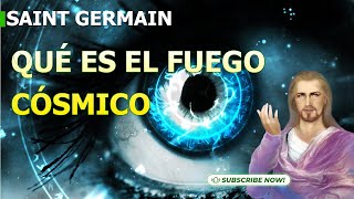 Qué es el Fuego Cósmico Saint Germain [upl. by Enailuj164]