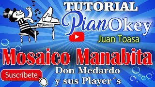 Mosaico Manabita  Don Medardo y sus Player´s  Juan Toasa  PianOkey  ECUADOR  Tutorial Piano [upl. by Roper]