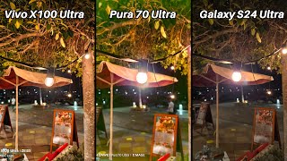 Vivo X100 Ultra Vs Huawei Pura 70 Ultra Vs Galaxy S24 Ultra Camera Comparison [upl. by Eeladnerb]