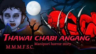 Thawai Chabi Angang  Manipuri Horror Story  MMMFSC [upl. by Ahsikym]