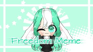 Freedom Meme • Original By Straxwbxrri Cookiex aka Me • [upl. by Rogozen]