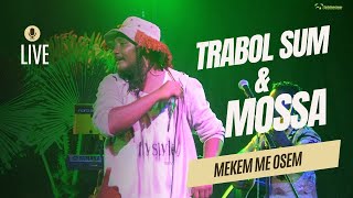 Trabol Sum amp Mossa  Live Mekem Me Osem [upl. by Salazar]