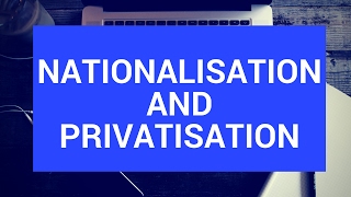 Nationalisation and privatisation [upl. by Solegnave245]