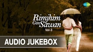 Best Rain Songs  Rimjhim Gire Sawan  Volume 3  Hindi Monsoon Songs  Audio Jukebox [upl. by Isaac]