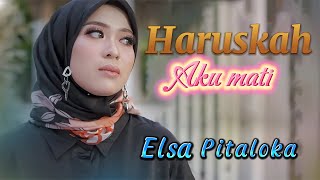 Elsa Pitaloka  Haruskah Aku Mati Video Lirik Lagu [upl. by Gage585]