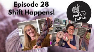 Shift Happens  Knits N Pieces Episode 28 [upl. by Pirali]