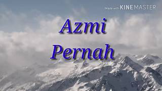 AZMI PERNAH Lirik video [upl. by Rich]