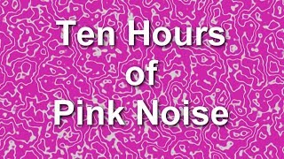 Pink Noise for Ten Hours of Ambient Sound Blocker Masker  Burn In  Relaxation [upl. by Lionel]