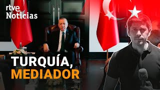 TURQUÍA se ERIGE COMO MEDIADOR ENTRE UCRANIA y RUSIA  RTVE Noticias [upl. by Heidy]