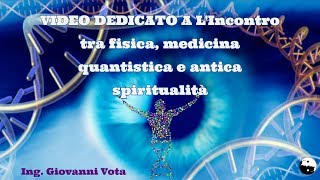 Fisica medicina quantistica e antica spiritualità Ing Giovanni Vota [upl. by Clarette]