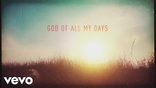 Casting Crowns  God of All My Days Official Lyric Video [upl. by Heer]