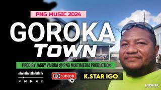 Goroka Town 2024 KStar iGo Prod by Jaggy Vaibua  PNG Multimedia Production [upl. by Josepha]