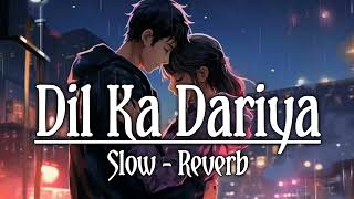 DIL KA DARIYA SONG  हिंदी लोफी सॉन्ग  Arijit Singh Kabir Singh Song Feel The best song  alone [upl. by Georglana]