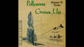 Pollyanna Grows Up Version 2 Dramatic Reading by Eleanor H Porter Part 12  Full Audio Book [upl. by Satterlee406]