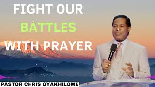 Fight Our Battles With Prayer  Pastor CHRIS OYAKHILOME 2024 Ph D [upl. by Servais]