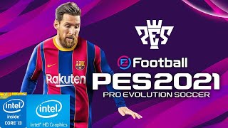 PES 2021  CORE I3  4 GB RAM  INTEL HD GRAPHICS 4400  LOW END TEST [upl. by Nysa591]