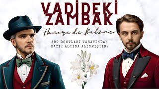 HONORE DE BALZAC  VADİDEKİ ZAMBAK İNCELEMESİ [upl. by Lyndes856]