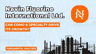 Navin Fluorine International Ltd  Can CDMO amp Specialty Drive its Growth  Fundamental Analysis [upl. by Sharp414]