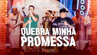 Matheus amp Kauan  Quebra Minha Promessa PRAIOU Ao Vivo [upl. by Hershel389]