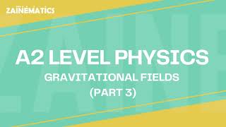 A2 Level  GRAVITATIONAL FIELDS  PART 3  2024  Physics By Akhtar Mehmood [upl. by Tomi]