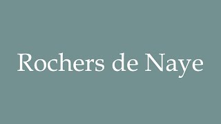 How to Pronounce Rochers de Naye Correctly in French [upl. by Bates]