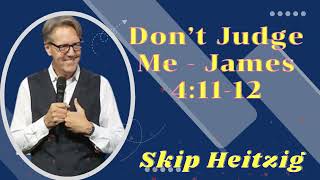 Listen to Skip Heitzig Don’t Judge Me  James 41112 [upl. by Ahterahs]