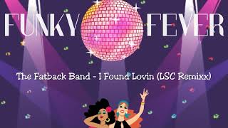 The Fatback Band  I Found Lovin LSC Remixx [upl. by Kubiak855]