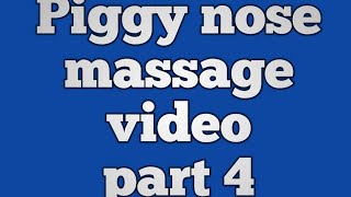 Piggy nose massage part 4 most requested video [upl. by Norvall]