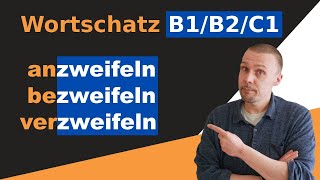 zweifeln anzweifeln bezweifeln und verzweifeln  Wortschatz B1B2C1 [upl. by Angel654]