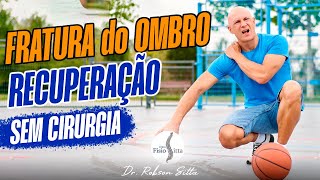 FRATURA do OMBRO TRATAMENTO de FISIOTERAPIA SEM CIRURGIA e RECUPERAÇÃO com Dr Robson Sitta [upl. by Yrakcaz]