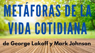 Metáforas de la Vida Cotidiana de Lakoff y Johnson Teoria de la Metáfora [upl. by Lamson49]