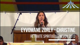 Eyvomane zorly  Christine  Retraite Spirituelle Nevoy 2013 [upl. by Amaryllis837]