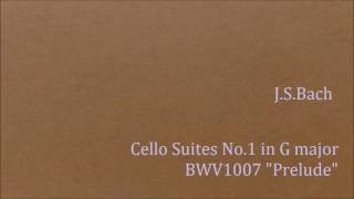 JSBach  Cello Suites No1 in G major quotPreludequot ﾊﾞｯﾊ：無伴奏ﾁｪﾛ組曲 第1番 [upl. by Cazzie108]