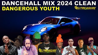 Dancehall Mix 2024 Clean  New Dancehall Songs 2024 Clean  DJ Treasure Clean Mix  DANGEROUS YOUTH [upl. by Irrabaj]