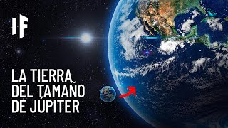 ¿Qué pasaría si la Tierra fuera del tamaño de Júpiter [upl. by Acinyt]