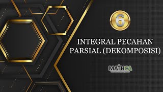 Eps6 KALKULUS 2 Teknik Integrasi  Integrasi Pecahan Parsial Dekomposisi [upl. by Nanice]