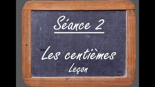 Vidéo leçon  Les nombres décimaux séance 2  Les centièmes [upl. by Eikcuhc309]