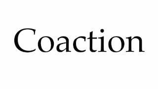 How to Pronounce Coaction [upl. by Skolnik823]