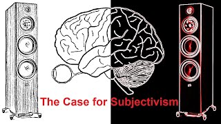 The Case for Subjectivism in Audio [upl. by Eleanora120]