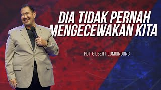 KHOTBAH PENDETA GILBERT LUMOINDONG  DIA TIDAK PERNAH MENGECEWAKAN KITA [upl. by Nhguavahs346]