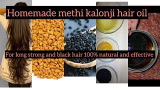 Methi kalonji oil for Extreme hair growth बालों का टूटना तुरंत बंद बालों को लंबा घना बनाये [upl. by Orlov739]