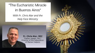 quotThe Eucharistic Miracle in Buenos Airesquot with Father Chris Alar [upl. by Eidoj]