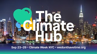 The Climate Hub  Climate Week NYC 2024 [upl. by Nitas]