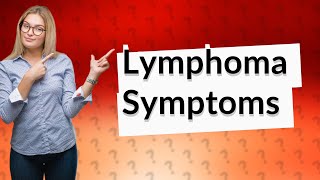 What are the most common early symptoms of lymphoma [upl. by Neeham]